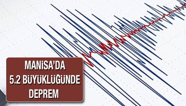 Manisa da 5.2 büyüklüğünde deprem