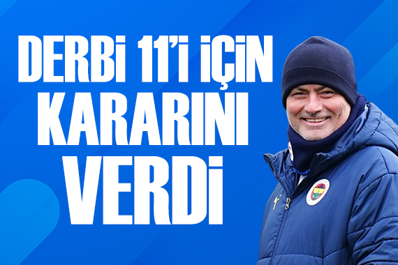 Mourinho derbi 11 i için kararını verdi