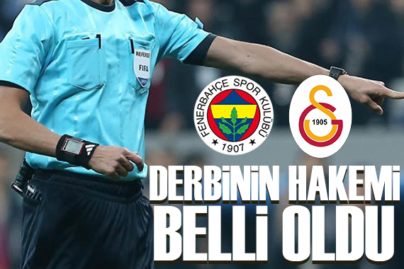 Fenerbahçe-Galatasaray derbisinin hakemi belli oldu