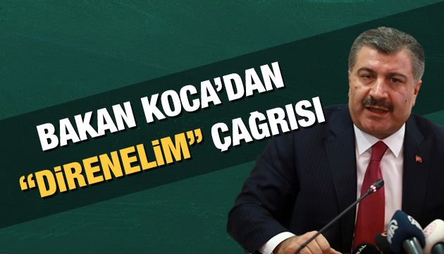 Bakan Koca dan direnelim çağrısı