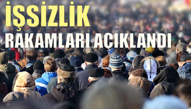 İşsizlik rakamları açıklandı