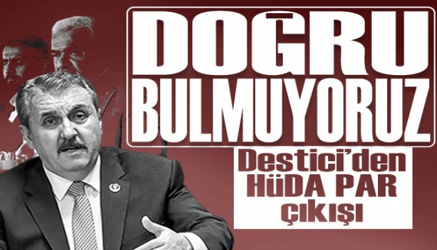 BBP Lideri Destici: 'HÜDA PAR'ın vaatlerini doğru bulmuyoruz'