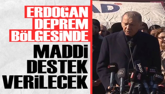 Erdoğan, deprem bölgesinde konuştu: Depremden etkilenen ailelere maddi destek verilecek