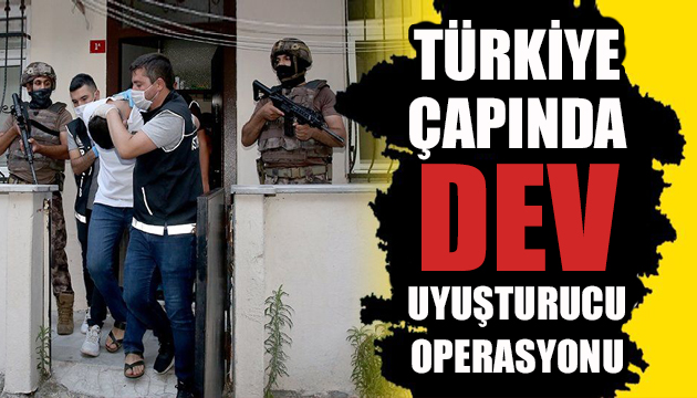 Türkiye çapında dev uyuşturucu operasyonu