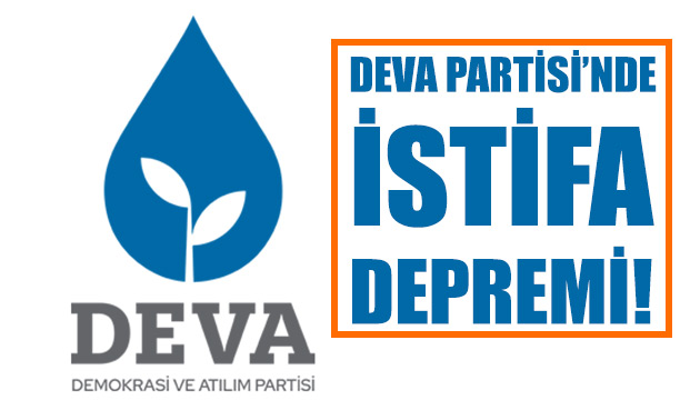 DEVA Partisinde istifa depremi!