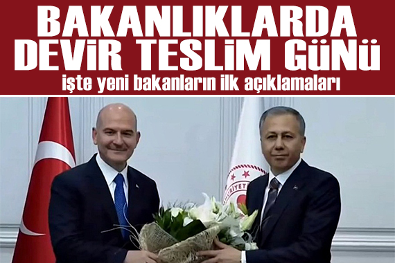 Bakanlıklarda devir teslim günü! İşte yeni bakanların ilk açıklamaları...