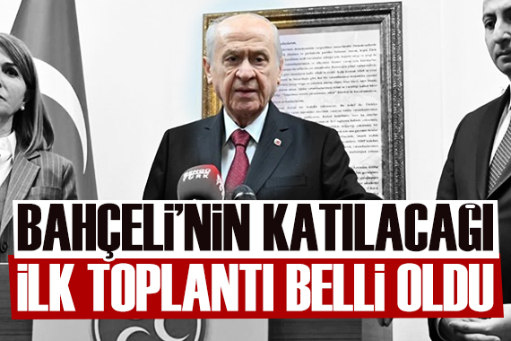 Devlet Bahçeli nin katılacağı ilk toplantı açıklandı: MHP duyurdu