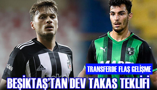 Beşiktaş tan dev transfer atağı!