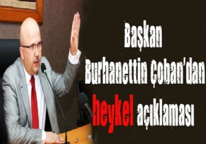 Burhanettin Çoban'dan heykel açıklaması