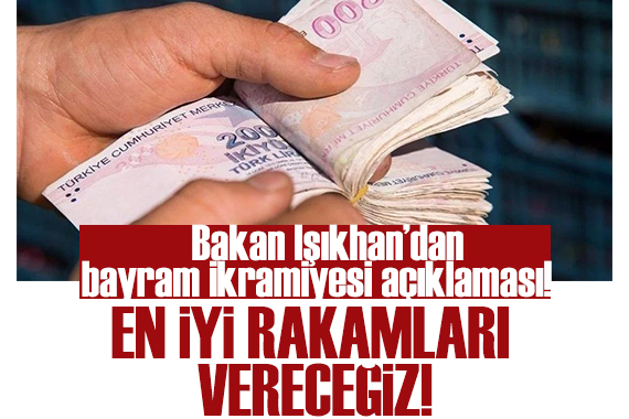 Bakan Işıkhan’dan bayram ikramiye açıklaması!