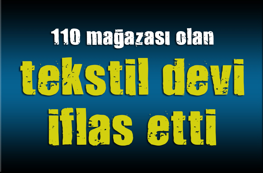 Tekstil devi iflas etti