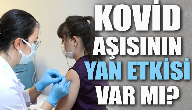 Kovid aşısı yan etki bıraktı mı?