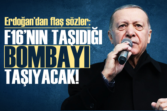Erdoğan: Kızılelma, F-16 nın taşıdığı bombayı taşıyacak!