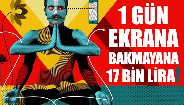 1 gün ekrana bakmayana 17 bin lira!