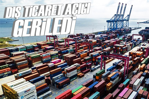 Türkiye nin dış ticaret açığı geriledi