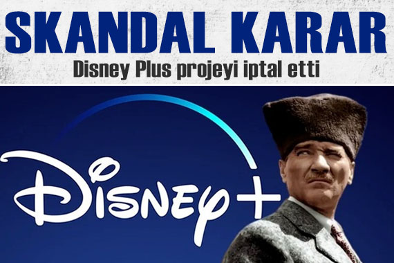 Disney Plus tan  Atatürk  dizisi için skandal karar!