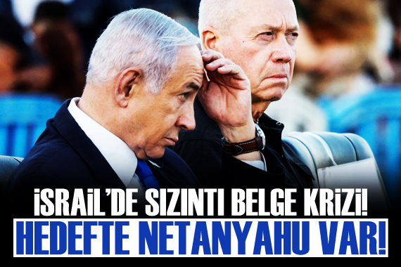 İsrail de sızıntı belge krizi: Netanyahu hedefte!