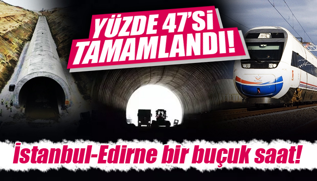 Çerkezköy-Kapıkule hattının yüzde 47 si tamamlandı!