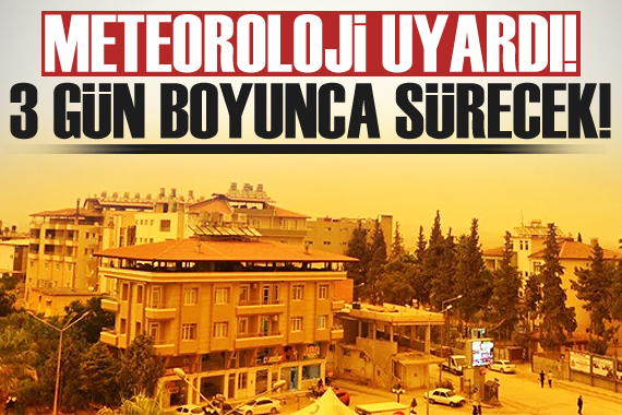 Meteorolojiden  dışarı çıkmayın  uyarısı! 3 gün sürecek