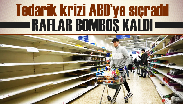 Tedarik krizi ABD ye sıçradı! Raflar bomboş kaldı