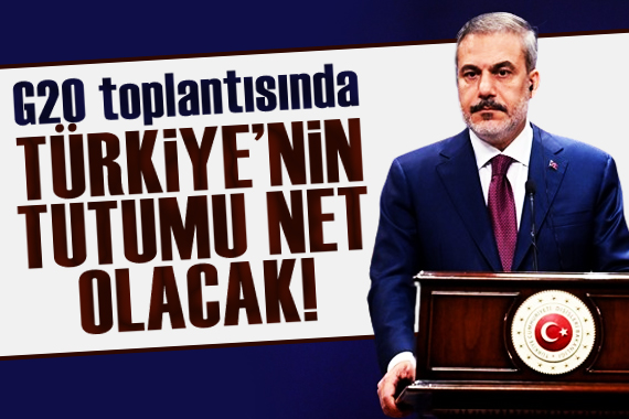 G20 Dışişleri Bakanları Toplantısı nda Türkiye nin tutumu net olacak