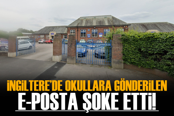 İngiltere de okullara gönderilen e-posta şoke etti!