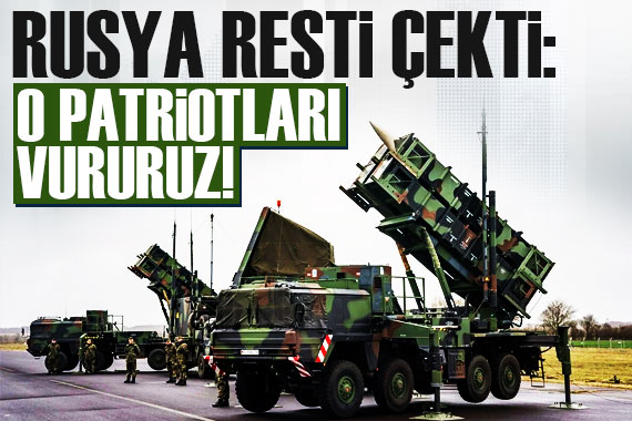 Rusya resti çekti: O Patriotları vururuz!