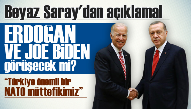 Beyaz Saray dan açıklama! Erdoğan-Biden görüşecek mi?