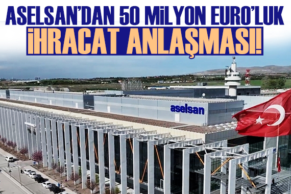 ASELSAN, toplam 50,8 milyon avroluk ihracat sözleşmesi imzaladı