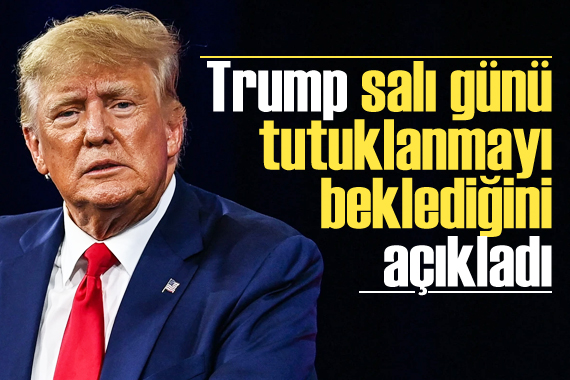 Trump, salı günü tutuklanmayı beklediğini açıkladı