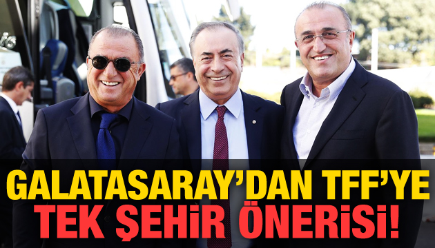 Galatasaray dan  Tek şehir  önerisi!