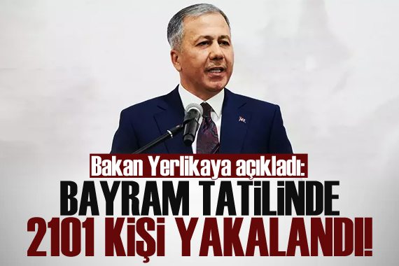 Bakan Yerlikaya: Bayram tatilinde 2 bin 101 düzensiz göçmen yakalandı