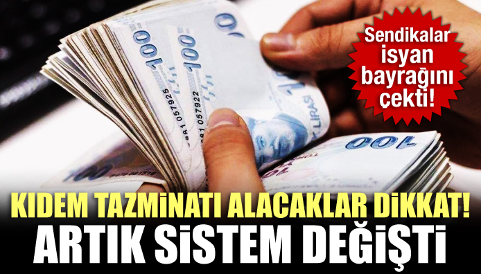 Kıdem tazminatı alacaklar dikkat! Sistem değişti...