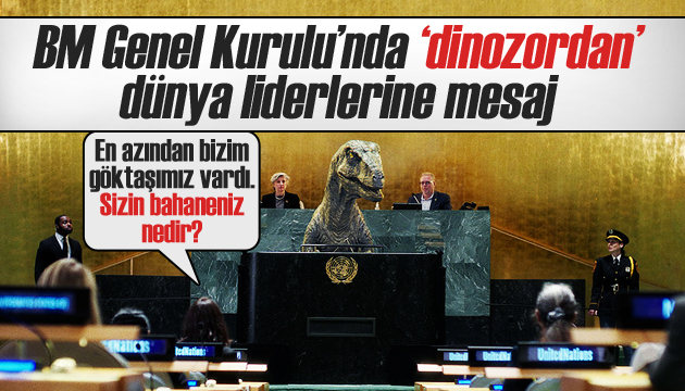 BM Genel Kurulu’nda ‘dinozordan’ dünya liderlerine mesaj