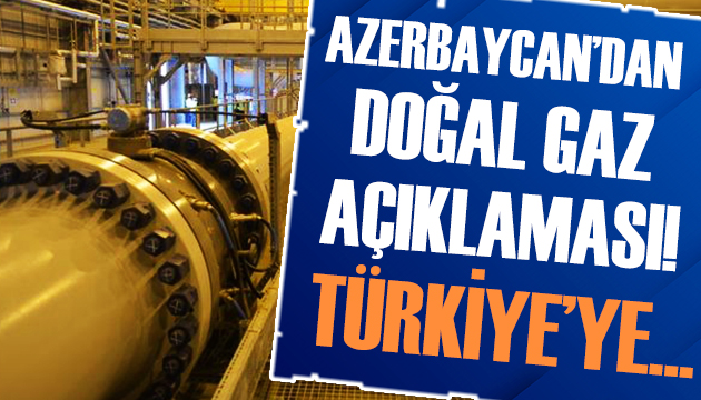 Azerbaycan dan kritik doğal gaz açıklaması!