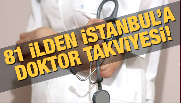 İstanbul a doktor takviyesi yapılacak!