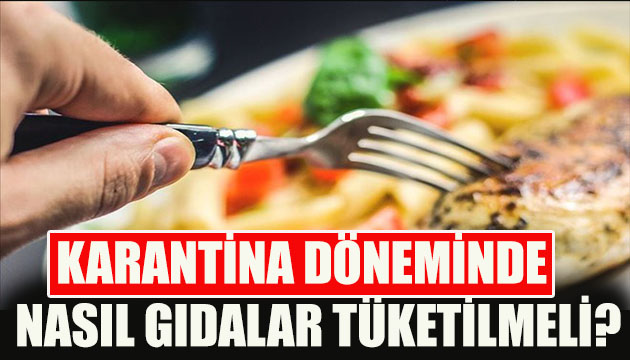 Karantina sürecinde nasıl gıdalar tüketilmeli?