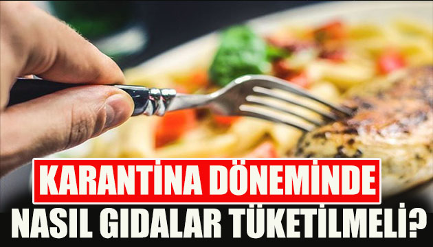 Karantina sürecinde nasıl gıdalar tüketilmeli?