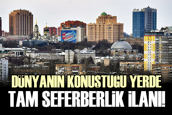 Donetsk te tam seferberlik ilan edildi!