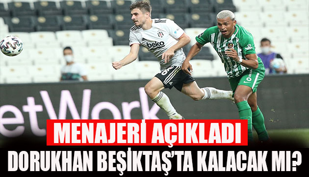 Dorukhan Beşiktaş ta kalacak mı?