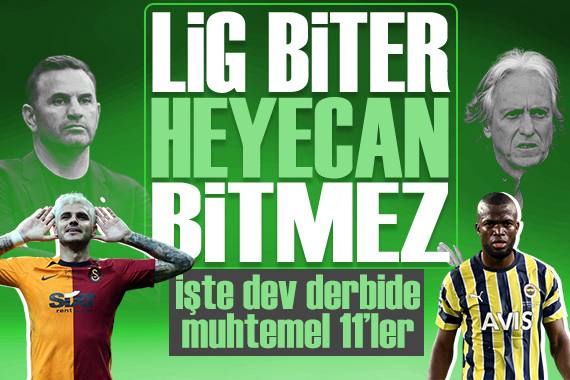 Süper Lig de derbi zamanı: İşte son durum ve muhtemel 11 ler