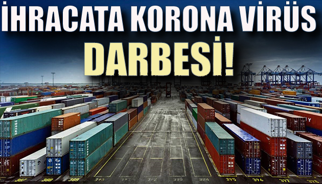 İhracata korona virüs darbesi