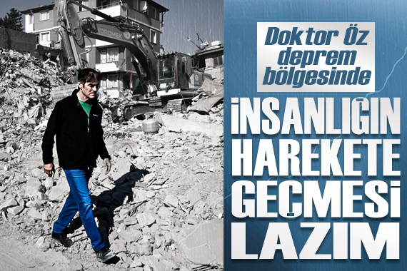 Dünyaca ünlü Doktor Öz, deprem bölgesini ziyaret etti