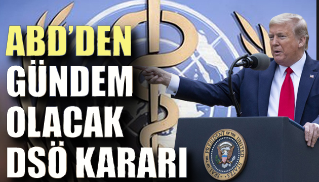 ABD den gündem olacak DSÖ kararı