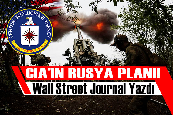 Wall Street Journal yazdı... CIA in Rusya planı belli oldu
