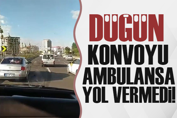 Düğün konvoyu ambulansa yol vermedi!