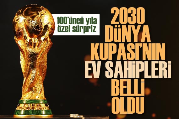 2030 Dünya Kupası na ev sahipliği yapacak ülkeler belli oldu!