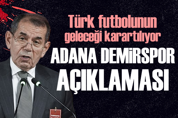 Dursun Özbek ten Adana Demirspor açıklaması