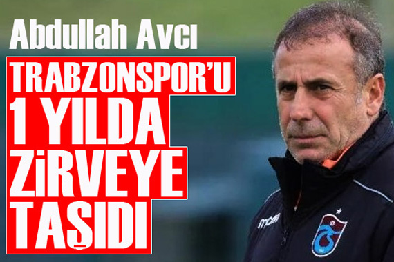 Abdullah Avcı, Trabzonspor u 1 yılda zirveye taşıdı