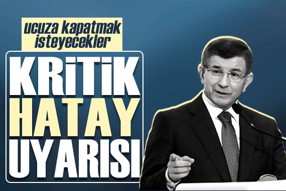 Davutoğlu:  Hatay kutsal bir emanettir 